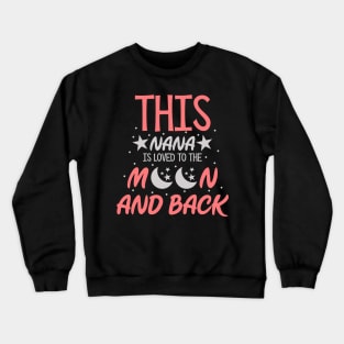 This Nana Is Loved To The Moon And Back Crewneck Sweatshirt